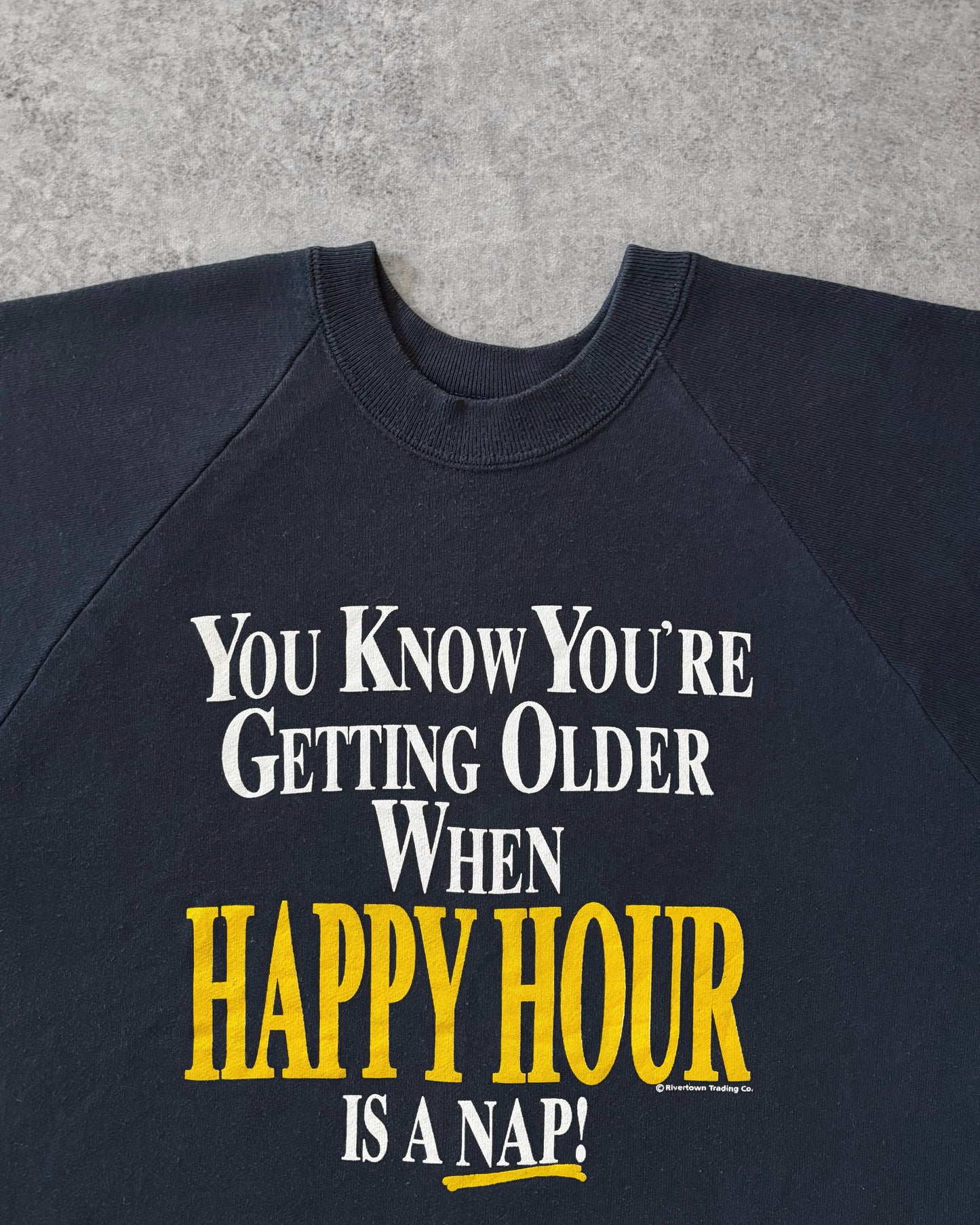Vintage Deadstock Early 1990s “You Know You're Getting Older When Happy Hour is a Nap” Crewneck