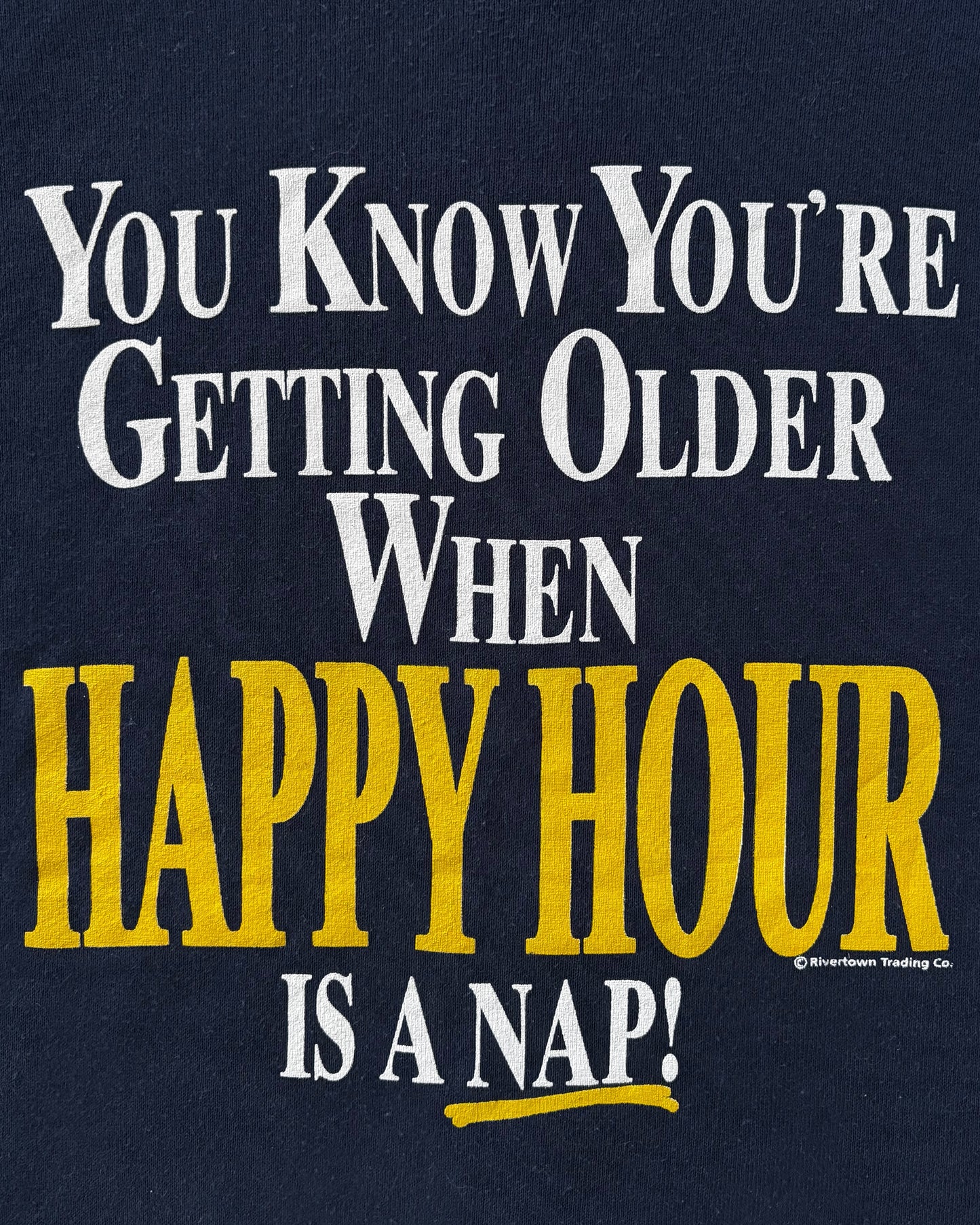 Vintage Deadstock Early 1990s “You Know You're Getting Older When Happy Hour is a Nap” Crewneck