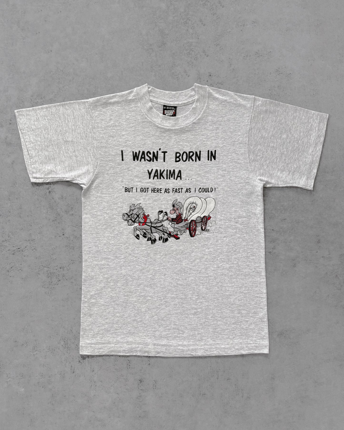 Vintage 1991 “I Wasn’t Born in Yakima, But I Got Here as Fast as I Could” Single Stitch T-Shirt